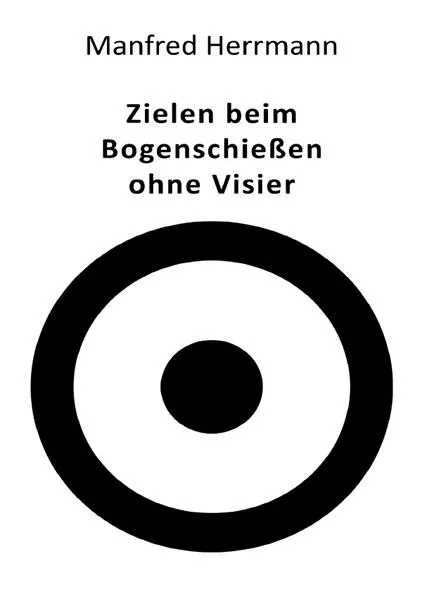 Cover: Zielen beim Bogenschießen ohne Visier