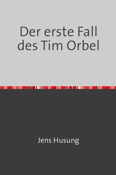 Der erste Fall des Tim Orbel
