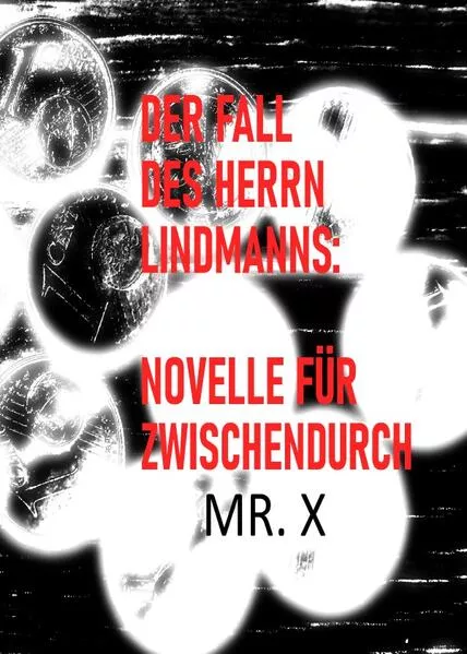 Cover: Der Fall des Herrn Lindmanns: Novelle für Zwischendurch