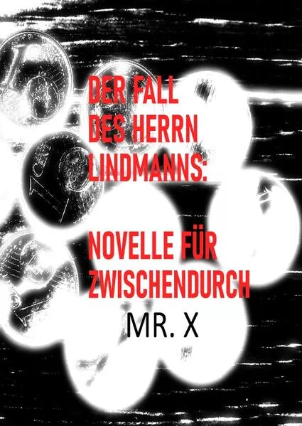 Der Fall des Herrn Lindmanns: Novelle für Zwischendurch