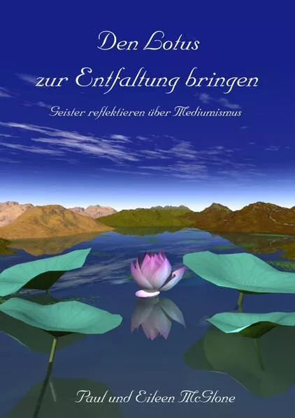 Cover: Den Lotus zur Entfaltung bringen - Geister reflektieren über Mediumismus