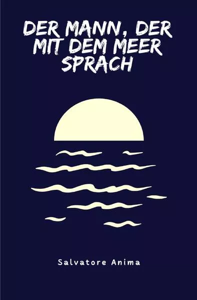 Cover: Der Mann, der mit dem Meer sprach