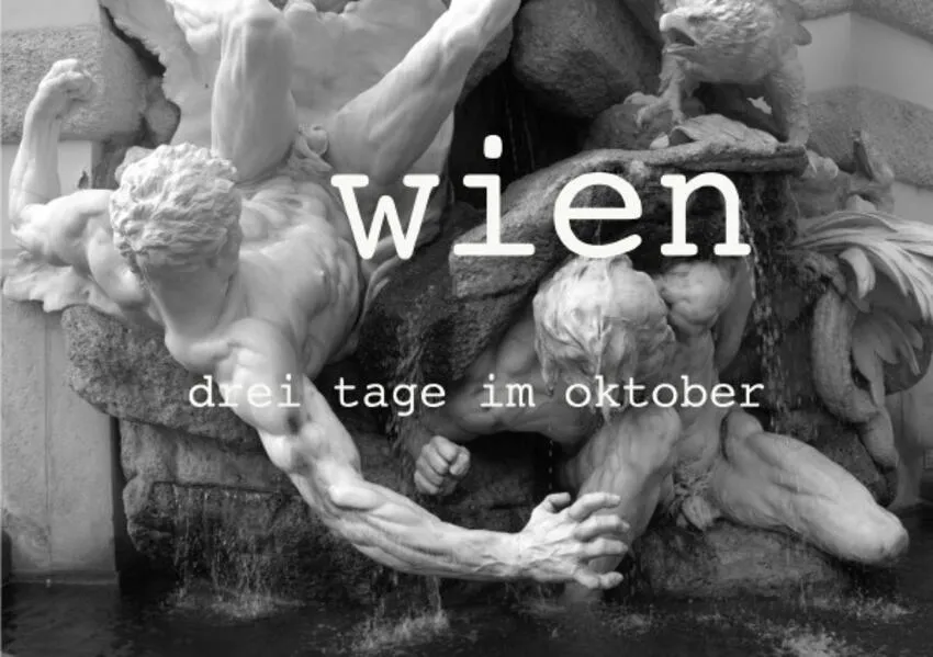 Wien Drei Tage im Oktober