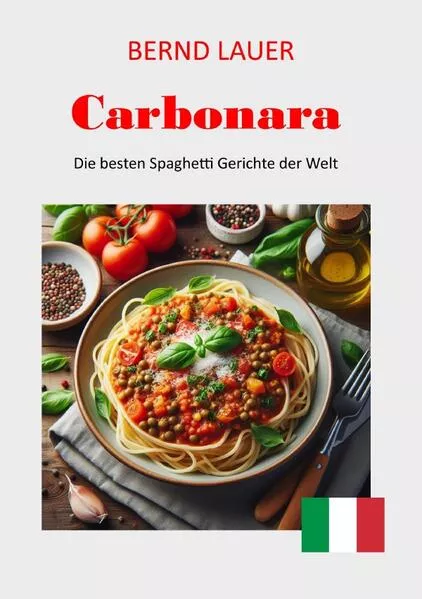 Cover: Carbonara - die besten Spaghetti Gerichte der Welt