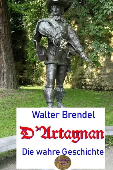 Cover: D’Artagnan, die wahre Geschichte