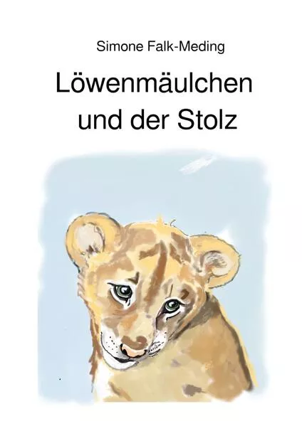 Cover: Löwenmäulchen und der Stolz
