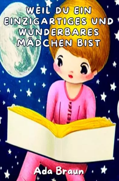 Weil du ein Einzigartiges und Wunderbares Mädchen bist