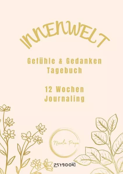 Innenwelt: Gefühle & Gedanken Tagebuch - 12 Wochen Journaling