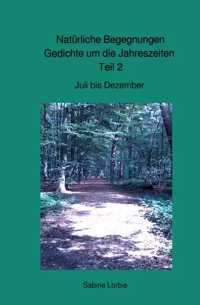 Cover: Gedichte über Tiere und die Jahreszeiten / Natürliche Begegnungen, Gedichte um die Jahreszeiten Teil 2