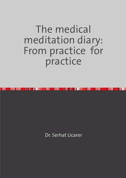 Cover: The medical meditation diary: From practice for practice