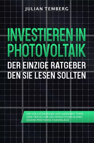 Cover: Investieren in Photovoltaik: Der einzige Ratgeber den Sie lesen sollten