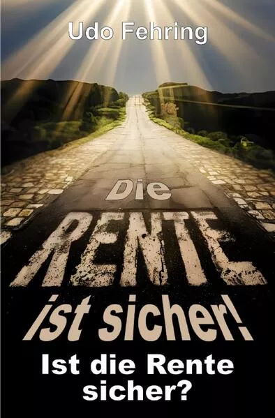 Die Rente ist sicher ! - Ist die Rente sicher ?