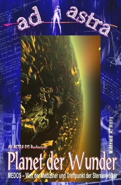 Cover: AD ASTRA Buchausgabe / AD ASTRA 015 Buchausgabe: Planet der Wunder