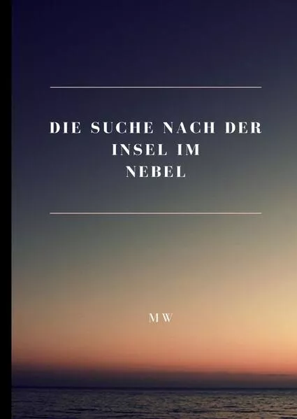 Die Suche nach der Insel im Nebel