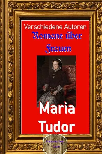 Cover: Romane über Frauen / Romane über Frauen, 27. Maria Tudor