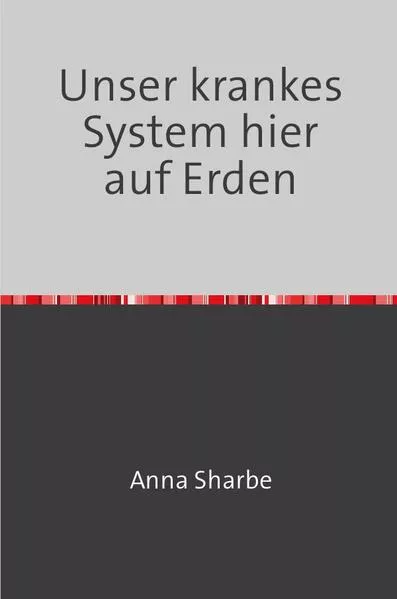 Cover: Unser krankes System hier auf Erden