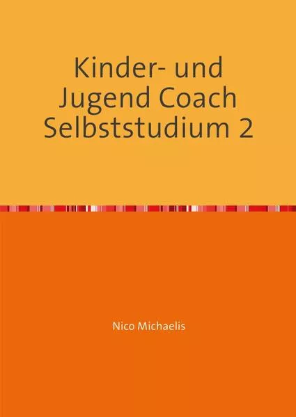 Cover: Kinder- und Jugend Coach Selbststudium mit 53 Lerneinheiten / Kinder- und Jugend Coach Selbststudium 2
