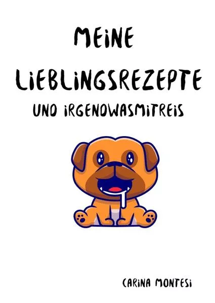 Cover: Meine Lieblingsrezepte und Irgenwasmitreis