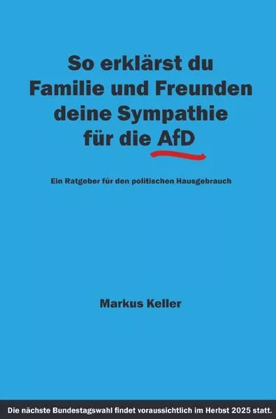 Cover: So erklärst du Familie und Freunden deine Sympathie für die AfD