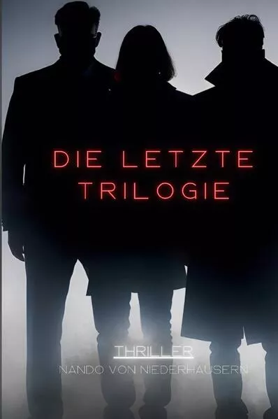 Cover: Die letzte Trilogie