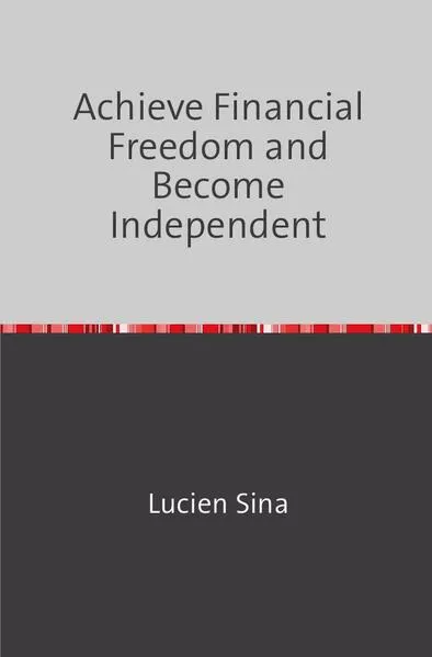 Cover: Achieve Financial Freedom and Become Independent