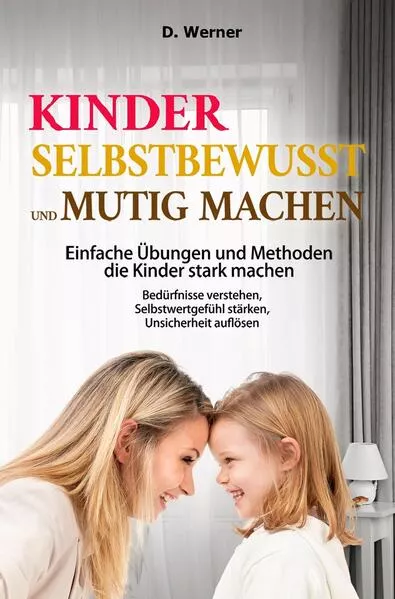 Cover: Kinder selbstbewusst und mutig machen | Einfache Übungen und Methoden die Kinder stark machen