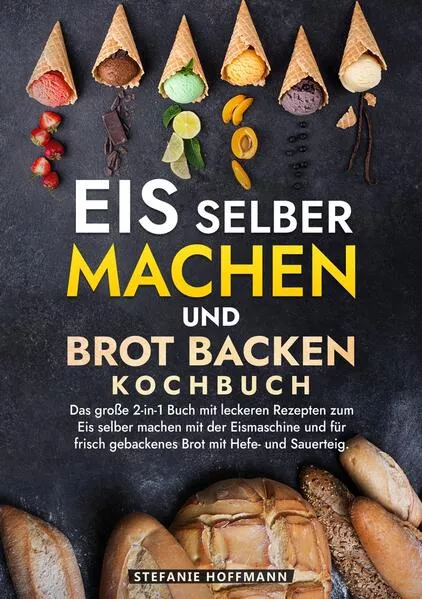 Eis selber machen und Brot backen Kochbuch</a>