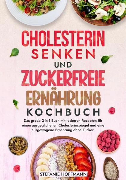 Cover: Cholesterin Senken und Zuckerfreie Ernährung Kochbuch