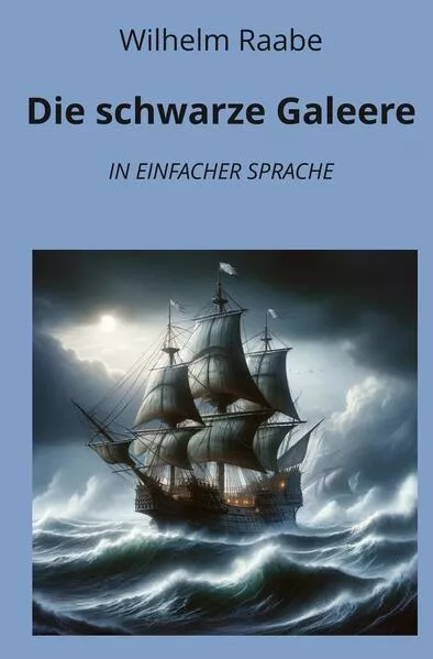 Cover: Die schwarze Galeere: In Einfacher Sprache