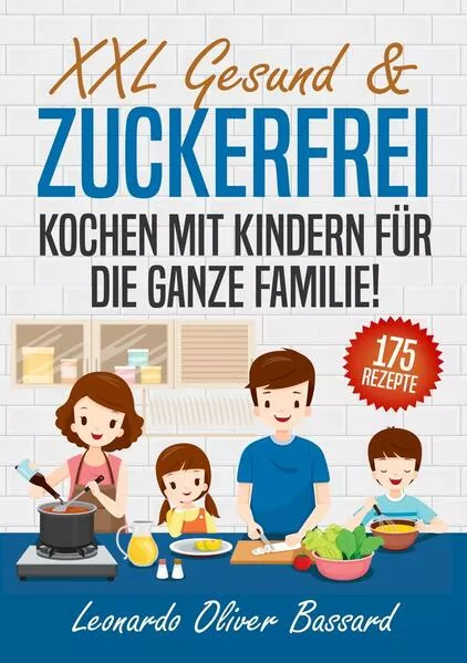 XXL Gesund & Zuckerfrei Kochen mit Kindern für die ganze Familie!</a>