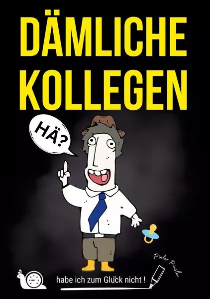 Cover: "DÄMLICHE KOLLEGEN - habe ich zum Glück nicht!" - mit der gesunden Portion schwarzen Humors