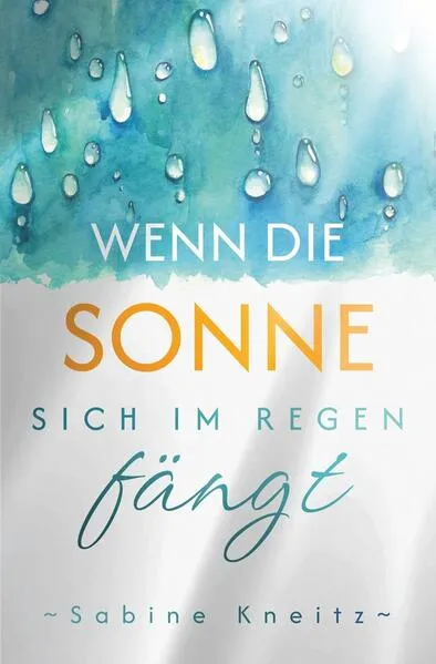 Cover: Wenn die Sonne sich im Regen fängt