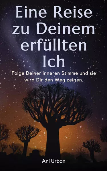 Cover: EINE REISE ZU DEINEM ERFÜLLTEN ICH