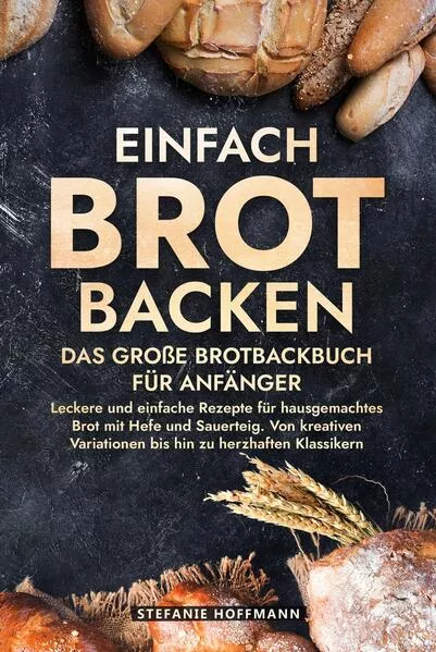 Einfach Brot Backen - Das große Brotbackbuch für Anfänger</a>