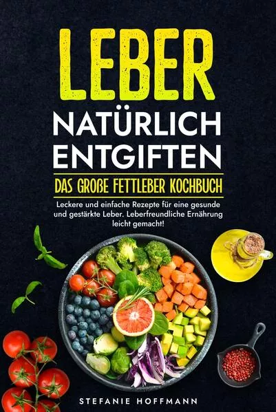 Leber natürlich entgiften - Das große Fettleber Kochbuch</a>