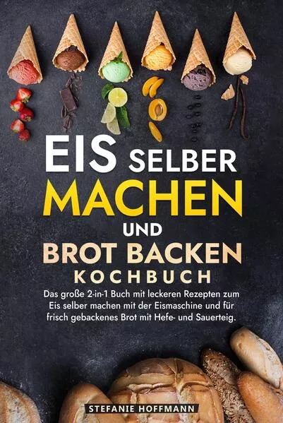 Eis selber machen und Brot backen Kochbuch</a>