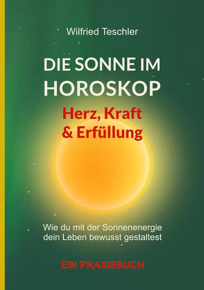 Cover: Die Sonne im Horoskop - Herz, Kraft und Erfüllung