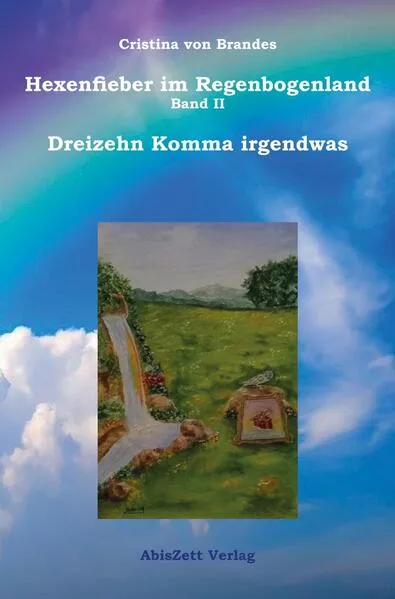 Cover: Hexenfieber im Regenbogenland: Dreizehn Komma irgendwas