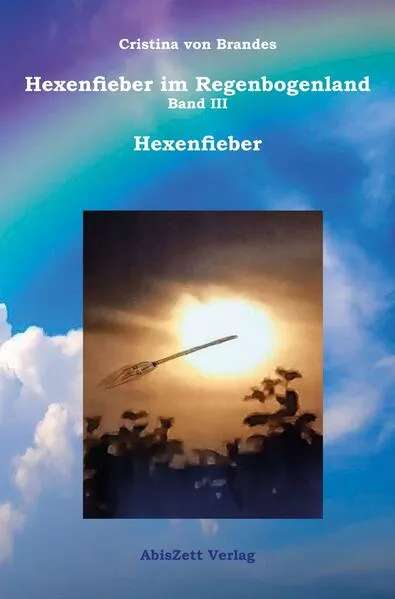 Cover: Hexenfieber im Regenbogenland: Hexenfieber