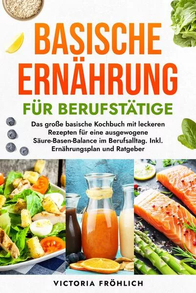 Basische Ernährung für Berufstätige