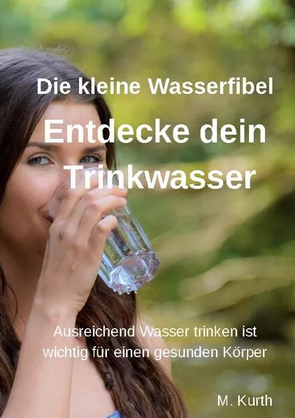 Cover: Entdecke dein Trinkwasser - Die kleine Wasserfibel