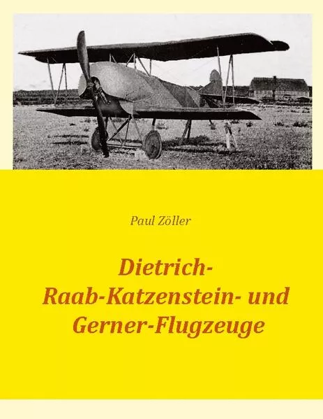 Cover: Dietrich-, Raab-Katzenstein- und Gerner-Flugzeuge