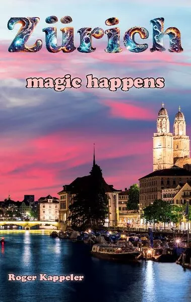 Zürich - magic happens