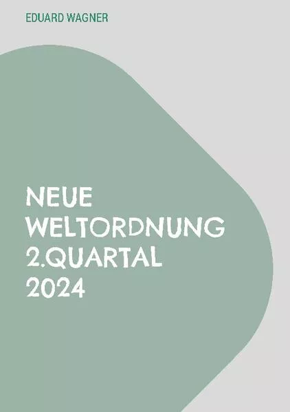 Neue Weltordnung 2.Quartal 2024</a>