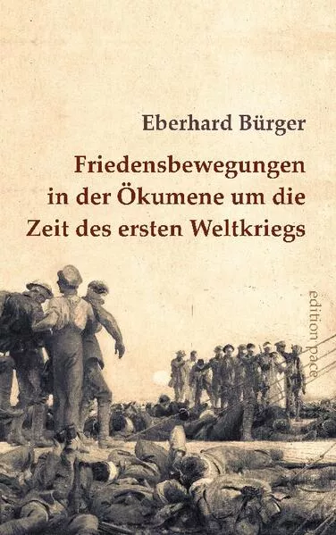 Cover: Friedensbewegungen in der Ökumene um die Zeit des ersten Weltkriegs