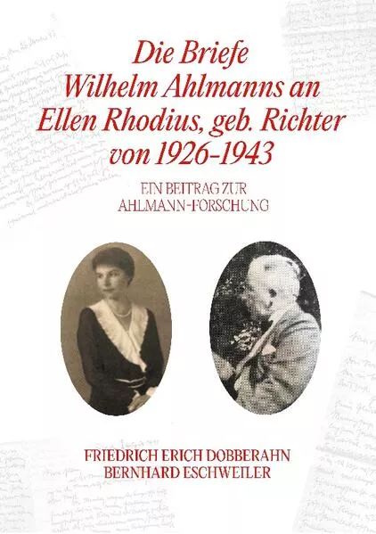 Cover: Die Briefe Wilhelm Ahlmanns an Ellen Rhodius, geb. Richter, von 1926-1943