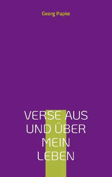 Verse aus und über mein Leben