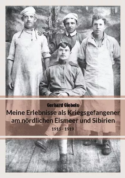 Cover: Meine Erlebnisse als Kriegsgefangener am nördlichen Eismeer und Sibirien