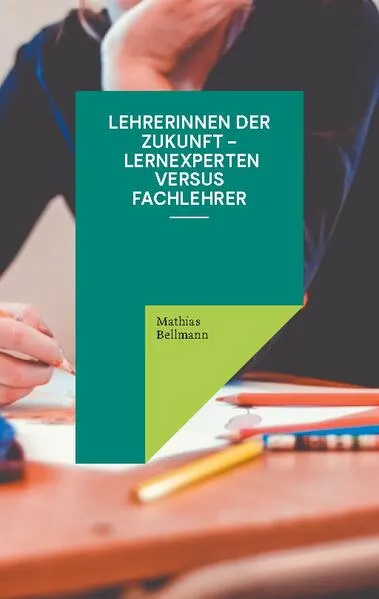 Lehrerinnen der Zukunft - Lernexperten versus Fachlehrer</a>