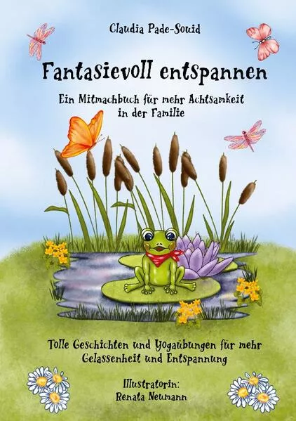 Cover: Fantasievoll entspannen: ein Mitmachbuch für mehr Achtsamkeit in der Familie